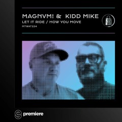 Premiere: MAGNVM!, Kidd Mike - Let It Ride - My Techno Weighs A Ton