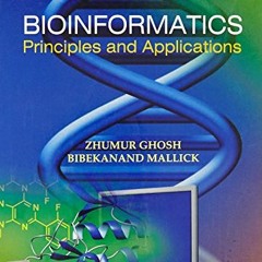 Access KINDLE 📧 Bioinformatics: Principles and Applications by  Dr. Zhumar Ghosh &