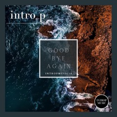 intro_p - Goodbye Again - Downtempo Version [TIEFBLIND]