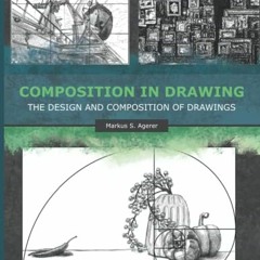 Get EBOOK EPUB KINDLE PDF Composition in Drawing: The Design and Composition of Drawings by  Markus