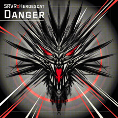 SRVR x Heroescat - Danger (CRK-E032)