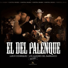 Luis R Conriquez FT Los Alegres Del Barranco-El Del Palenque (2022)