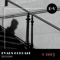 Evaus Podcast #003 - Decksam