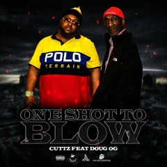 Cuttz  - One Shot To Blow Feat Doug O.G.