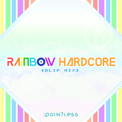 RAINBOW HARDCORE (BLIP MIX)