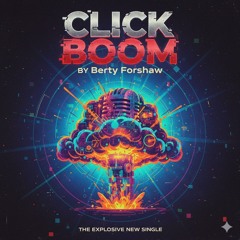 CLICK BOOM (Berty Forshaw)