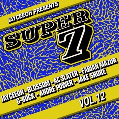 SUPER 7 Volume 12 ft. Blossom, AC Slater, Fabian Mazur, G-Buck, Andre Power, Jake Shore