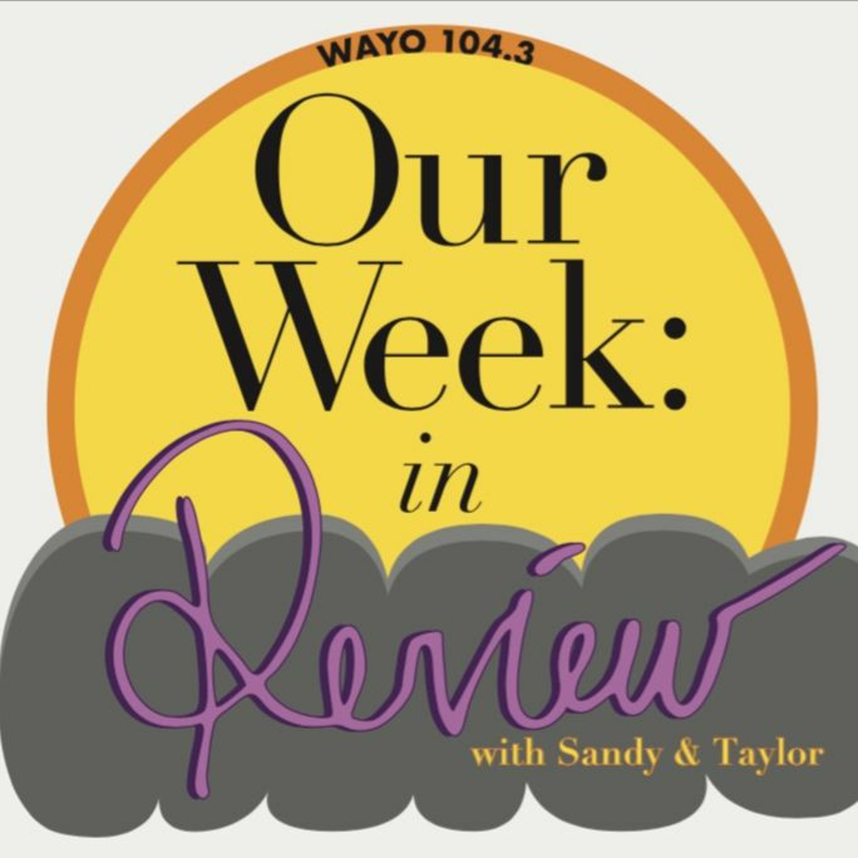 Our Week: in Review