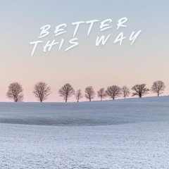 Better This Way