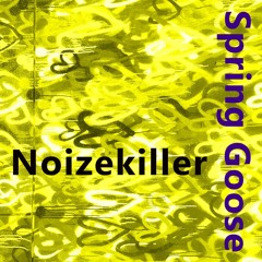 Spring Goose - Noizekiller