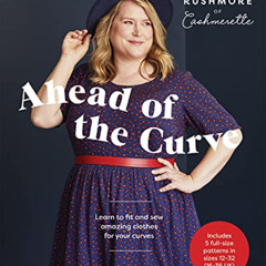 [DOWNLOAD] KINDLE 📬 Ahead of the Curve: Learn to Fit and Sew Amazing Clothes for You