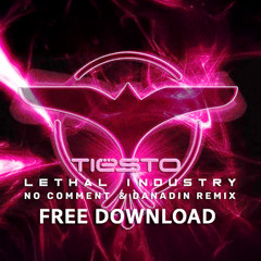 TIESTO - Lethal Industry- No Comment  & DanaDin - (Remix ) Free Download!!