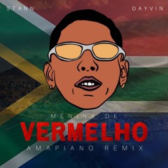 Stann & Dayvin - Menina De Vermelho ( Amapiano Remix )