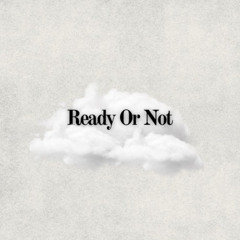 Ready or Not