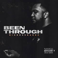 Been Through - BigBossBandz