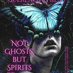 VIEW KINDLE 📝 Not Ghosts, But Spirits I: art from the women's, queer, trans, & enby