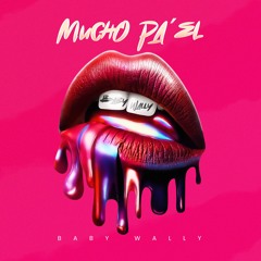Mucho Pa' El
