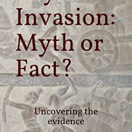 download EBOOK ✉️ Aryan Invasion: Myth or Fact?: Uncovering the evidence by  Shiv Sas