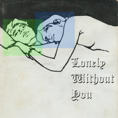 Lonely Without You