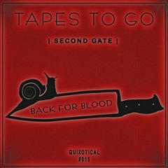 [Tapes To Go #015] | Second Gate - Back For Blood (Original Mix)