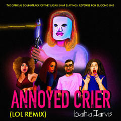 Annoyed Crier (LOL Remix)