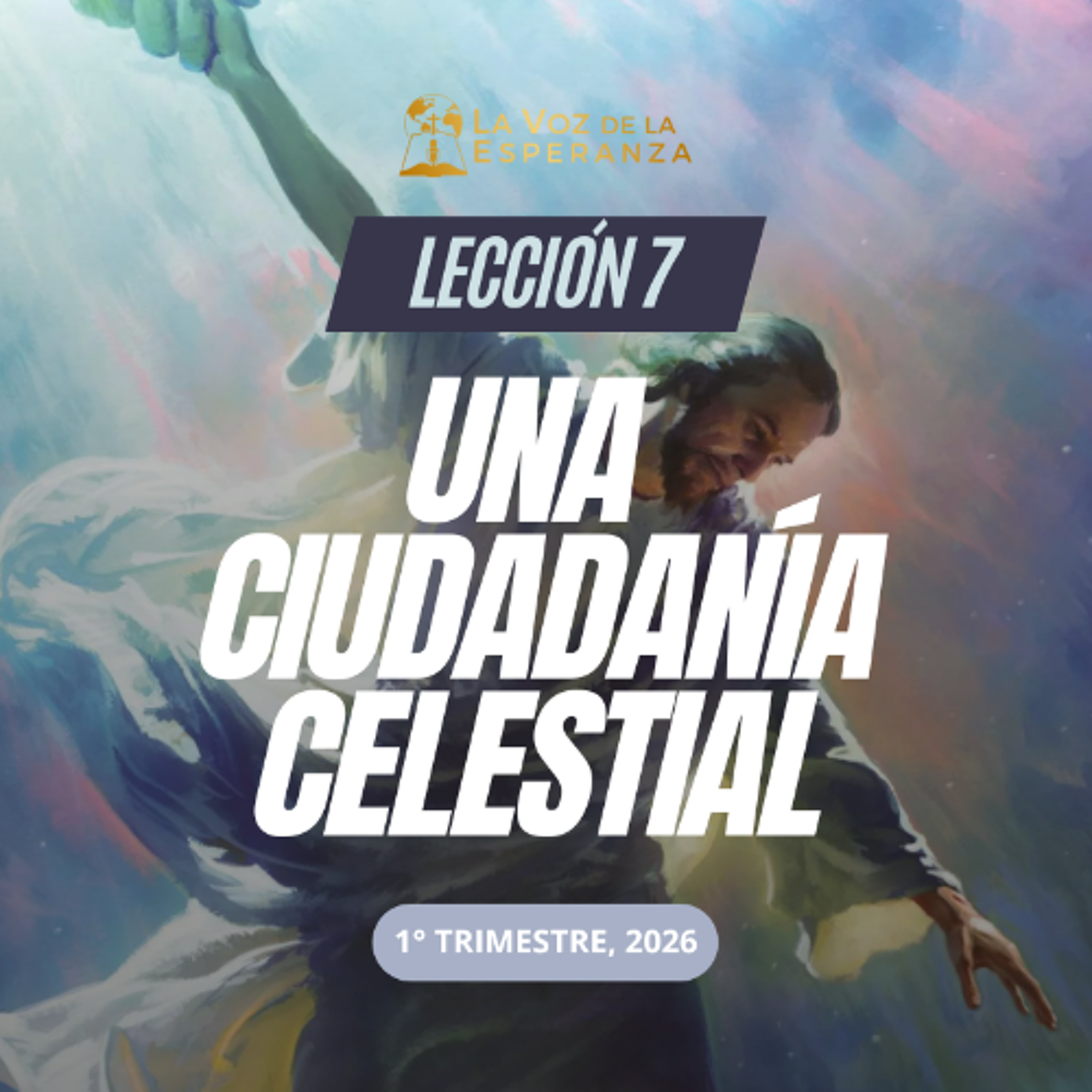 Lección 07 - Una ciudadanía celestial