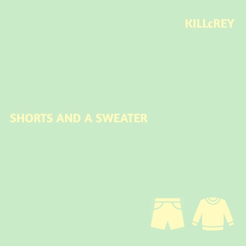 KILLcRey- Shorts and a Sweater.mp3