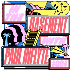 In The Basement: 004 - with Paul Inflyte
