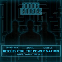 TNT x DJ Isaac - Bitches CTRL the Power Nation (Inner Conflict Mashup)