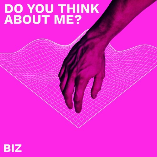 Do you think about me?