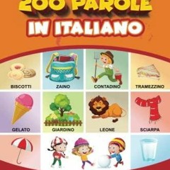 PDF Download Le mie prime 200 parole in italiano.: Imparare l'italiano per bambini da 2 a 10 ann