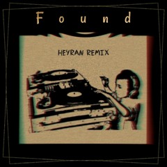 Found(Heyran remix).mp3