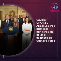Gaviria, Urrutia y Ariza: Los tres primeros ministros en dejar el gabinete de Gustavo Petro