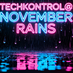 NOVEMBER RAINS TECHKONTROL@ 25