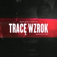 Tracę Wzrok ft. Sebastian 20 (prod. LVNAR)