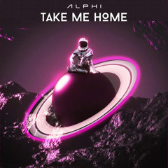 ALPHI - Take Me Home