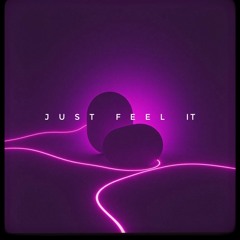 Just Feel It