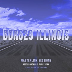 BDR529 Illinois | ft Mike Outram & Tony Remy | Masterlink Sessions