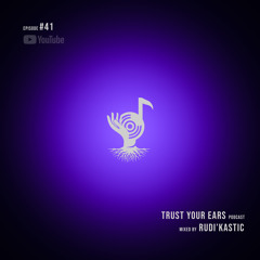 Trust Your Ears #41 Guest Mix By Rudi'Kastic