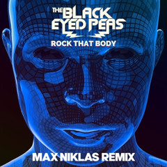 Black Eyed Peas - Rock That Body (MAX NIKLAS REMIX)