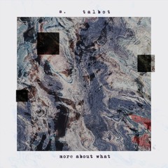 s.talbot - More About What EP