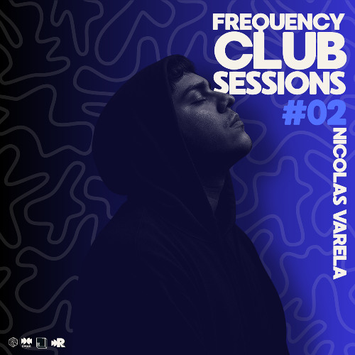 Frequency Club Sessions #02 By Nicolas Varela (ARG)