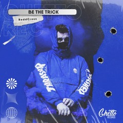 ReddCross - Be The Trick