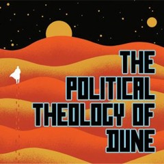 James Wakefield - The Political Theology of Dune