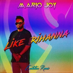 Mario Joy - Like Rihanna (Excitation Remix)