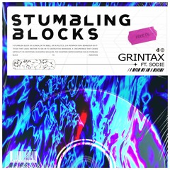 Grintax Ft. Sodie - Stumbling Blocks (FREE D/L)