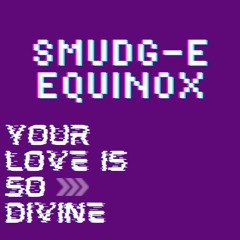 Love is Divine | Smudg-e'd up Selection 150 - 170 Mix
