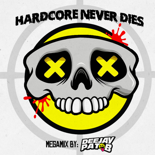 Stream Pat B - Hardcore Never Dies Megamix By Deejaypatb | Listen ...