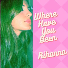 Where Have You Been Cover