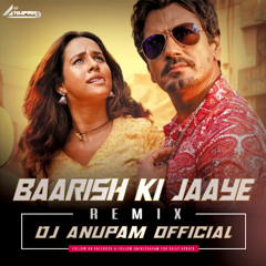 Baarish Ki Jaaye | Club Remix | Dj Anupam Official